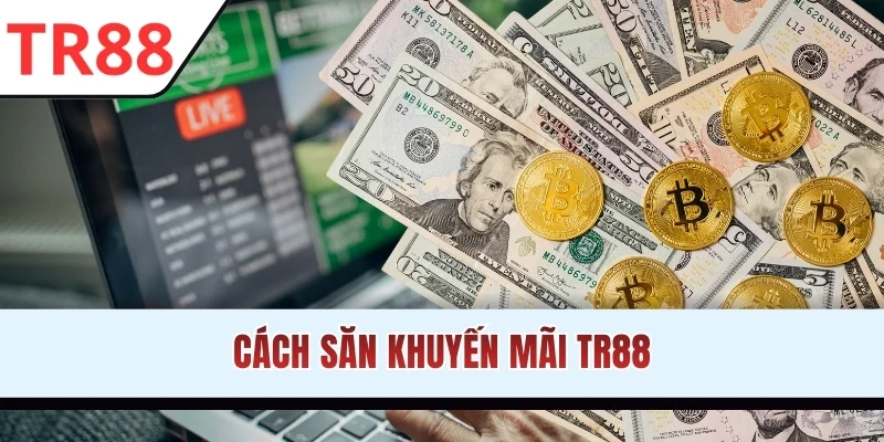 Cách săn khuyến mãi TR88
